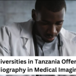 Universities in Tanzania Offering BSc Radiography in Medical Imaging