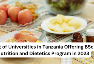 List of Universities in Tanzania Offering BSc Nutrition and Dietetics Program in 2023