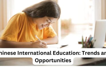 Chinese International Education: Trends and Opportunities