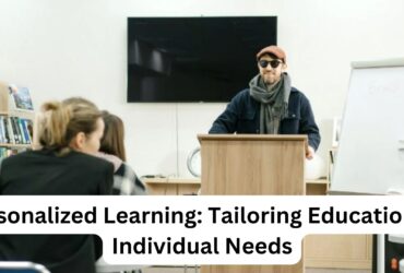 Personalized Learning: Tailoring Education to Individual Needs