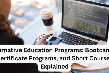 Alternative Education Programs: Bootcamps, Certificate Programs, and Short Courses Explained