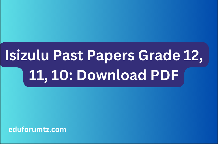 Isizulu Past Papers Grade 12, 11, 10: Download PDF
