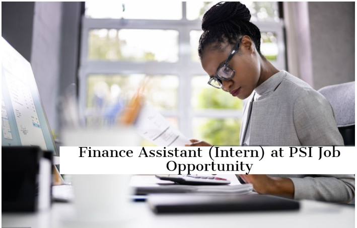 Finance Assistant (Intern) at PSI Job Opportunity