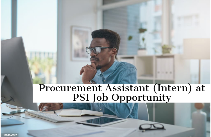 Procurement Assistant (Intern) at PSI Job Opportunity