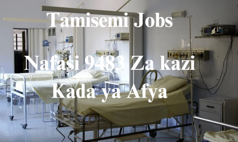 Nafasi 9483 Za kazi Kada ya Afya |Tamisemi Jobs July