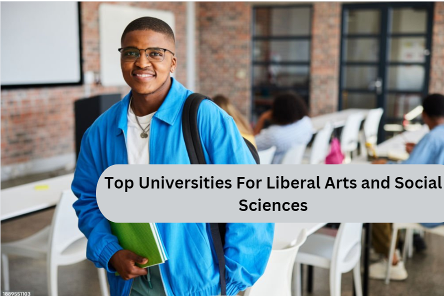 Top Universities For Liberal Arts and Social Sciences