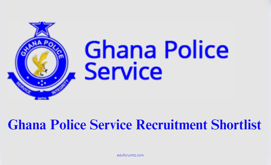 Ghana Police Service Recruitment 2024/2025 Shortlist