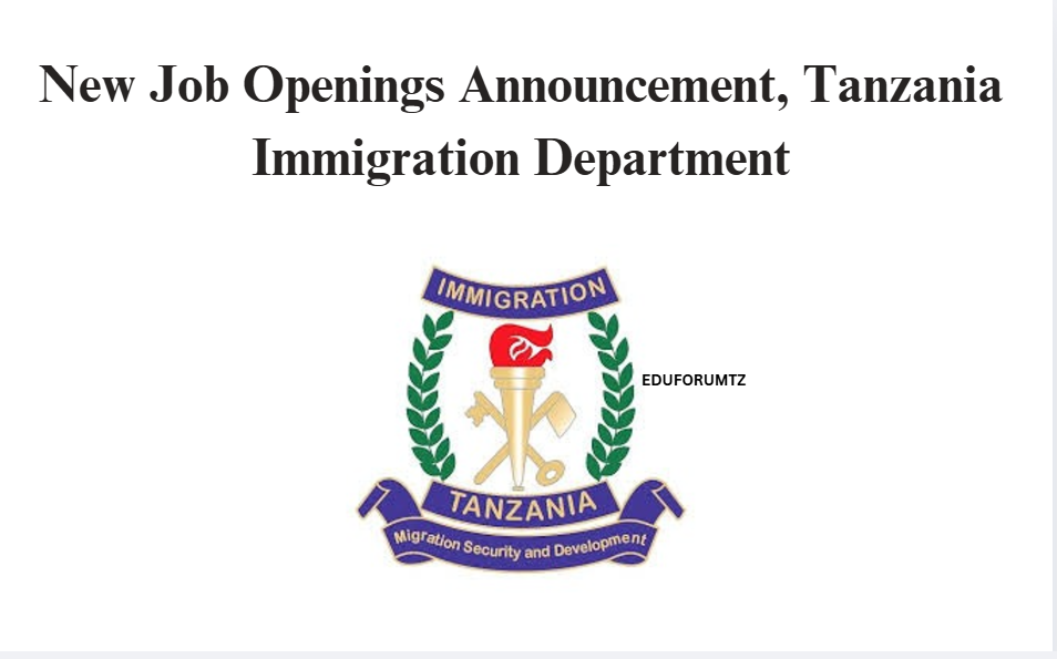 New Job Openings Announcement Tanzania Immigration Department November 2024